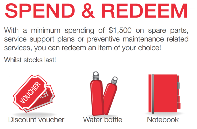 With a minimum spending of $1,500 on spare parts, service support plans or preventive maintenance related services, you would be able to redeem an item of your choice, whilst stocks last!
